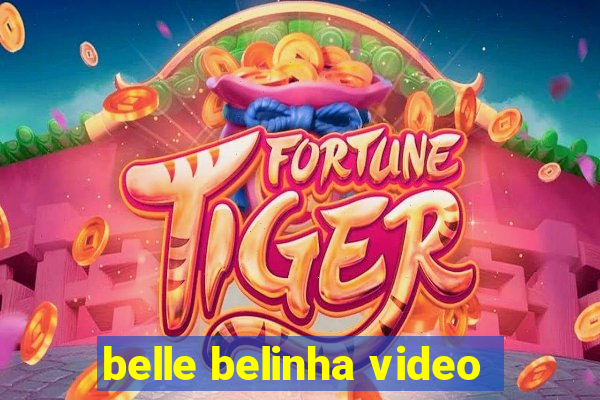 belle belinha video